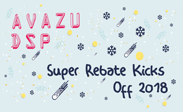 Avazu DSP Super Rebate Kicks Off 2018！